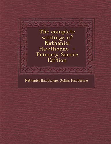 The complete writings of Nathaniel Hawthorne by Nathaniel Hawthorne ...