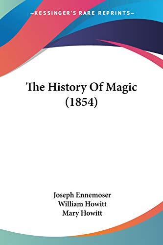 Who Invented Magic The History Of Magic (1854) by Joseph Ennemoser | Goodreads