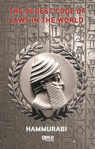 The Oldest Code Of Laws In The World by Hammurabi | Goodreads