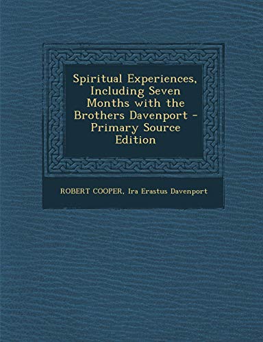 Spiritual Experiences, Including Seven Months with the Brothers ...