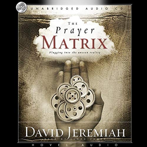 Prayer Matrix: Plugging into the Unseen Reality by David Jeremiah ...