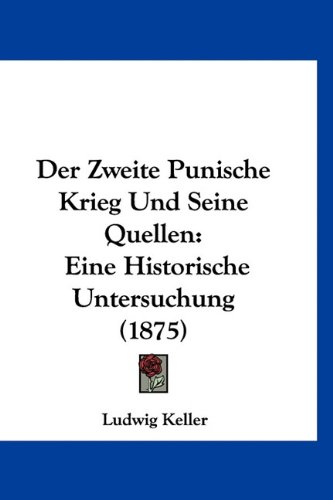 Der Zweite Punische Krieg Und Seine Quellen: Eine Historische ...