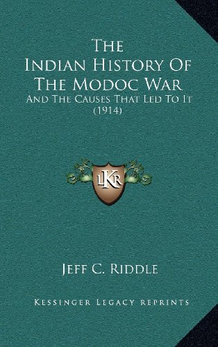 Jeffc Riddle Modoc The Indian History Of The Modoc War: And The Causes That Led To It by ...