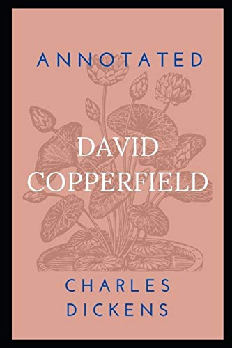 David Copperfield Annotated by Charles Dickens | Goodreads