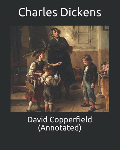 David Copperfield (Annotated) by Charles Dickens | Goodreads