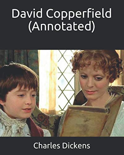 David Copperfield (Annotated) by Charles Dickens | Goodreads