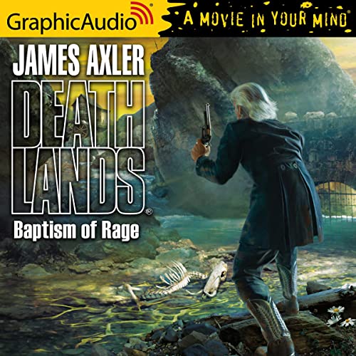 Baptism of Rage [Dramatized Adaptation] by James Axler | Goodreads
