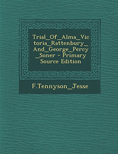 Alma Rattenberry Trial_Of_Alma_Victoria_Rattenbury_And_George_Percy_Soner by Ftennyson ...