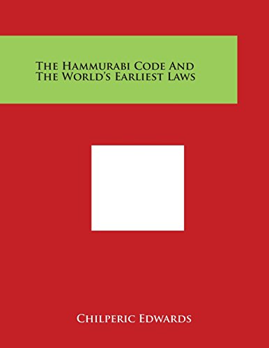 The Hammurabi Code and the World's Earliest Laws by Chilperic Edwards ...