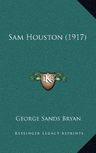 Sam Houston (1917) by George S. Bryan | Goodreads