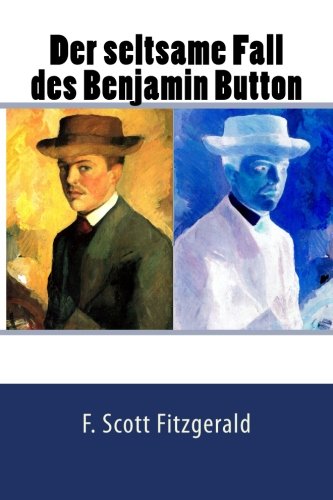 Der Seltsame Fall Des Benjamin Button Buch Inhaltsangabe Der seltsame Fall des Benjamin Button by F. Scott Fitzgerald | Goodreads
