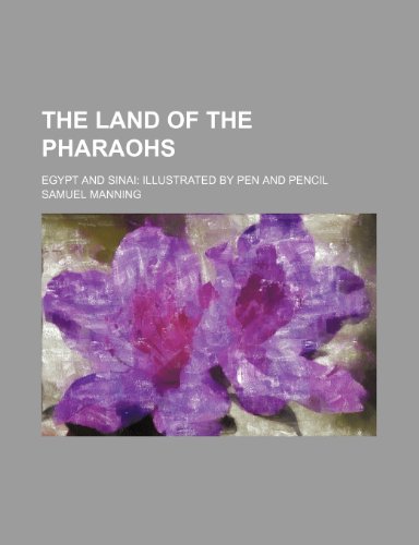 The land of the Pharaohs; Egypt and Sinai illustrated by pen and pencil ...