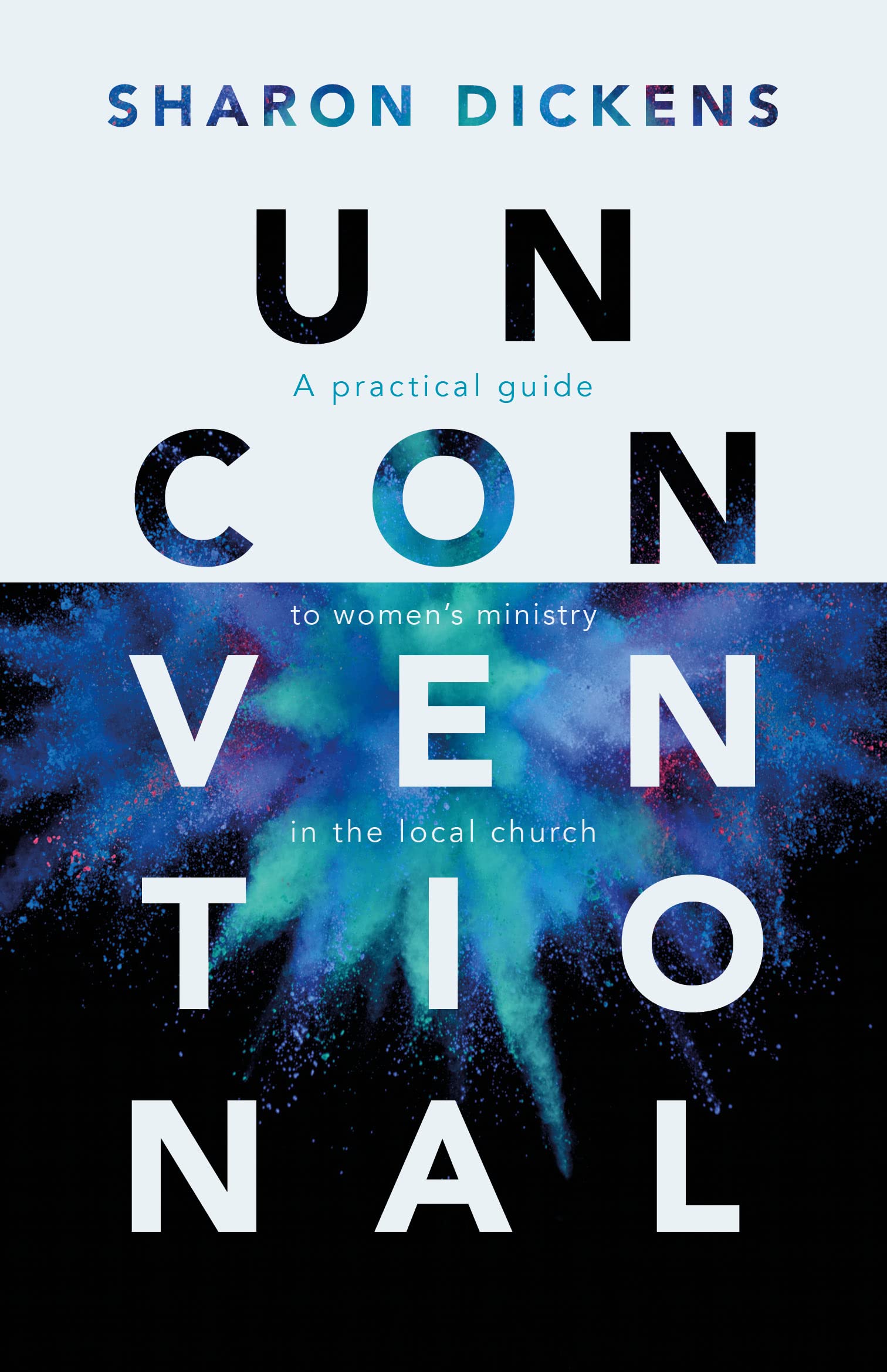 Unconventional: A Practical Guide to Women's Ministry in the Local Church