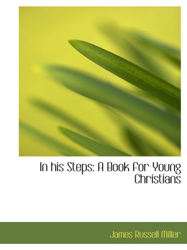 J R Miller In his Steps: A Book for Young Christians by J.R. Miller | Goodreads