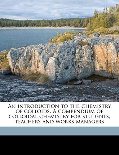 An introduction to the chemistry of colloids. A compendium of colloidal ...