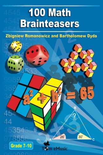 100 Math Brainteasers (Grade 7, 8, 9, 10). Arithmetic, Algebra and ...