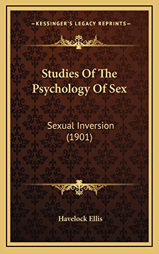 Studies Of The Psychology Of Sex: Sexual Inversion by H. Havelock Ellis ...