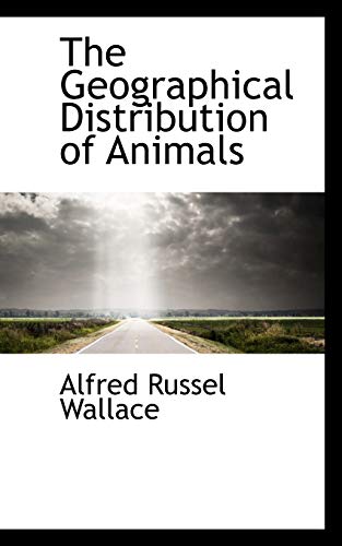 The Geographical Distribution Of Animals By Alfred Russel Wallace The Geographical Distribution Of Animals By Alfred Russel Wallace