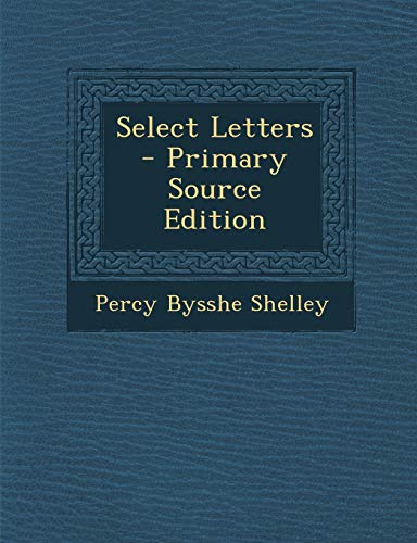 Select Letters by Percy Bysshe Shelley | Goodreads