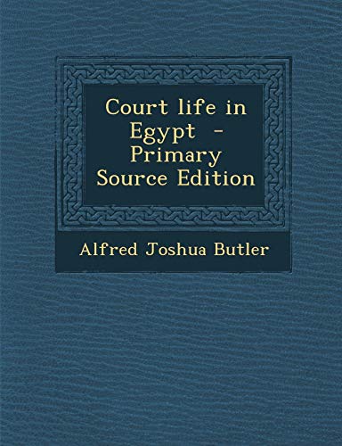 Court life in Egypt by Alfred J. Butler | Goodreads