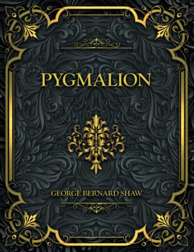 Pygmalion: George Bernard Shaw by George Bernard Shaw | Goodreads