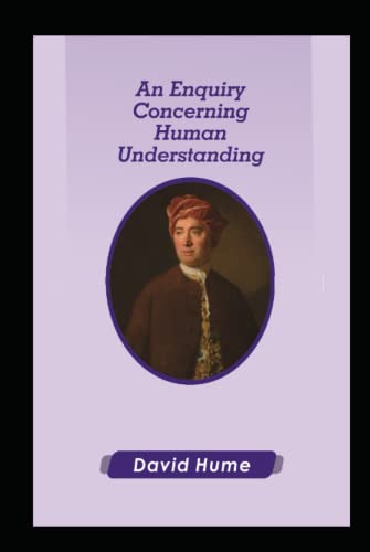 An Enquiry Concerning Human Understanding By David Hume: Illustrated ...