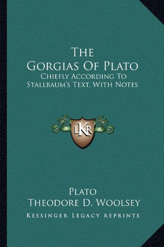 The Gorgias Of Plato Chiefly According To Stallbaum S Text With Notes