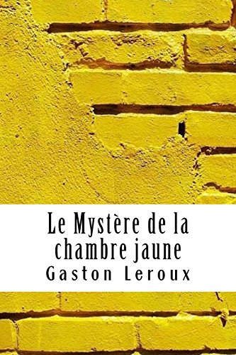 Le Mystère de la chambre jaune (French Edition) by Gaston Leroux ...