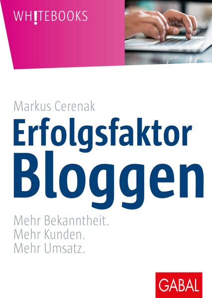 Erfolgsfaktor Bloggen: Mehr Bekanntheit. Mehr Kunden. Mehr Umsatz. by ...