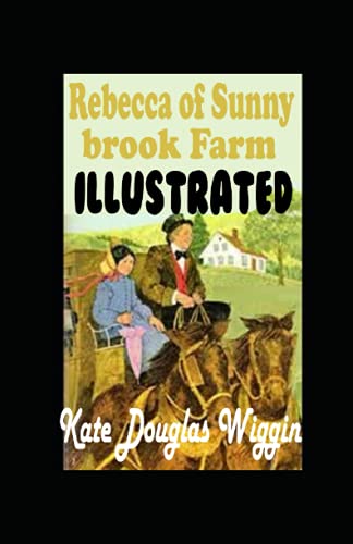 Rebecca of Sunnybrook Farm Illustrated by Kate Douglas Wiggin | Goodreads