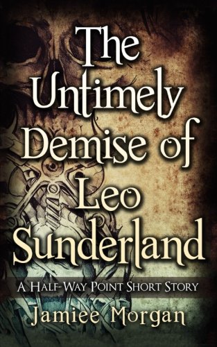 The Untimely Demise of Leo Sunderland by Jamiee Morgan | Goodreads