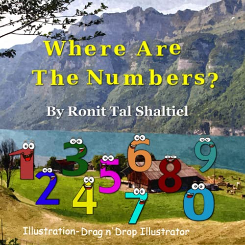 Where Numbers Where Are The Numbers?: Children's Book ages 3-7 by Ronit Tal Shaltiel ...
