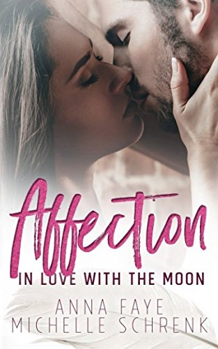 Affection: In Love with the Moon (German Edition) by Anna Faye | Goodreads