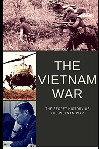 The Vietnam War: The Secret History of The Vietnam War by Rob Rattray ...