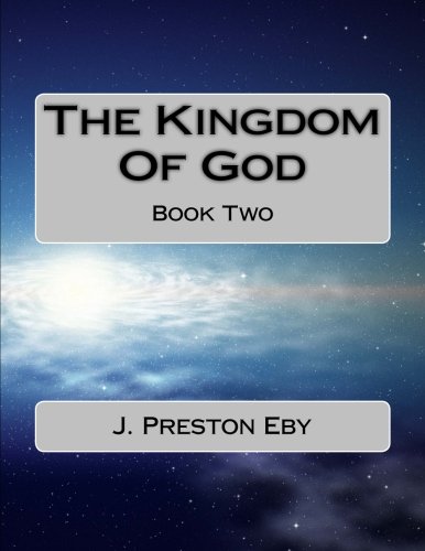The Kingdom Of God Book Two: Book Two (Volume 2) by J. Preston Eby ...