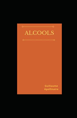Alcools (French Edition) by Guillaume Apollinaire | Goodreads