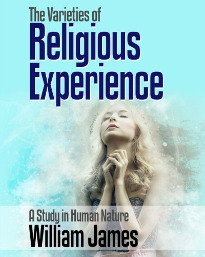 The Varieties of Religious Experience: A Study in Human Nature by ...