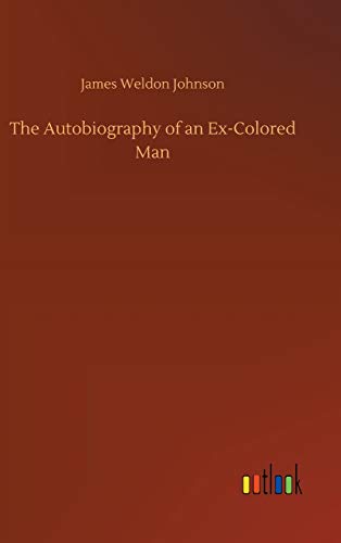 The Autobiography of an Ex-Colored Man by James Weldon Johnson | Goodreads