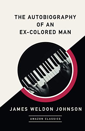 The Autobiography of an Ex-Colored Man by James Weldon Johnson | Goodreads