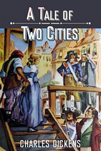 A Tale of Two Cities: With Classics Illustrated by Charles Dickens ...