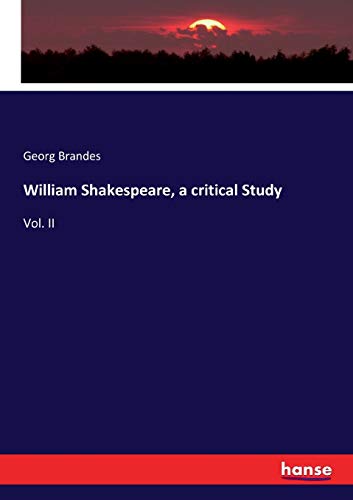 William Shakespeare, a critical Study: Vol. II by Georg Brandes | Goodreads