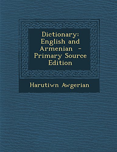 Dictionary: English and Armenian by Harutiwn Awgerian | Goodreads