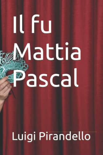 Il fu Mattia Pascal (Italian Edition) by Luigi Pirandello | Goodreads