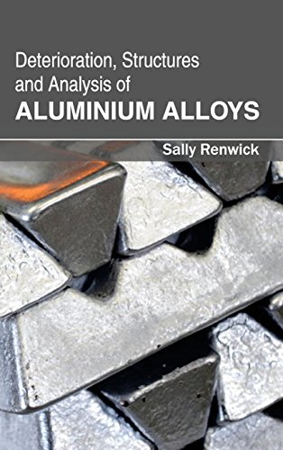 Deterioration, Structures and Analysis of Aluminium Alloys by Sally ...