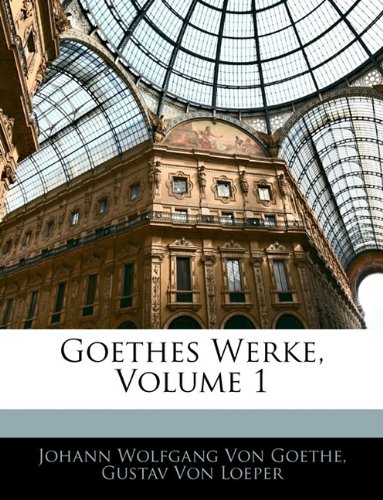 Goethes Werke, Volume 1 by Johann Wolfgang von Goethe | Goodreads