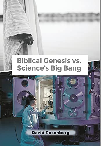 Biblical Genesis Vs Science s Big Bang Why The Bible Is Correct By 