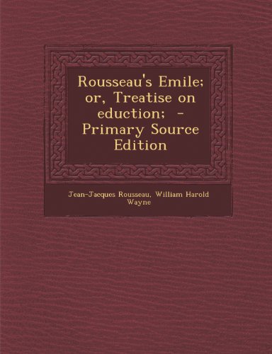 Rousseau's Emile; or, Treatise on eduction; by Jean-Jacques Rousseau ...