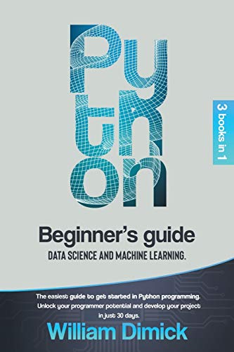 Python: 3 books in 1: Beginner's guide, Data science and Machine ...