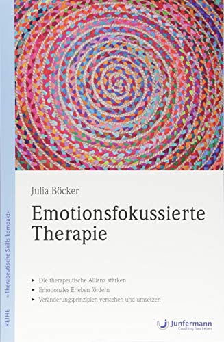 Emotionsfokussierte Therapie Therapeutische Skills kompakt by Julia