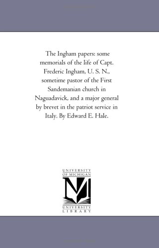The Ingham papers: some memorials of the life of Capt. Frederic Ingham ...